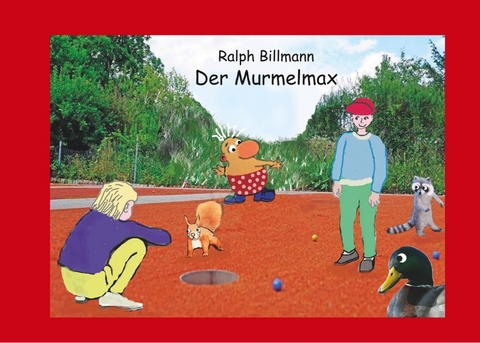 Der Murmelmax - Ralph Billmann