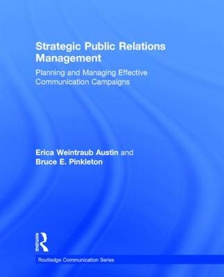 Strategic Public Relations Management -  Erica Weintraub (Washington State University) Austin,  Bruce E. (Washington State University) Pinkleton