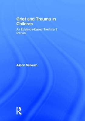 Grief and Trauma in Children -  Alison Salloum