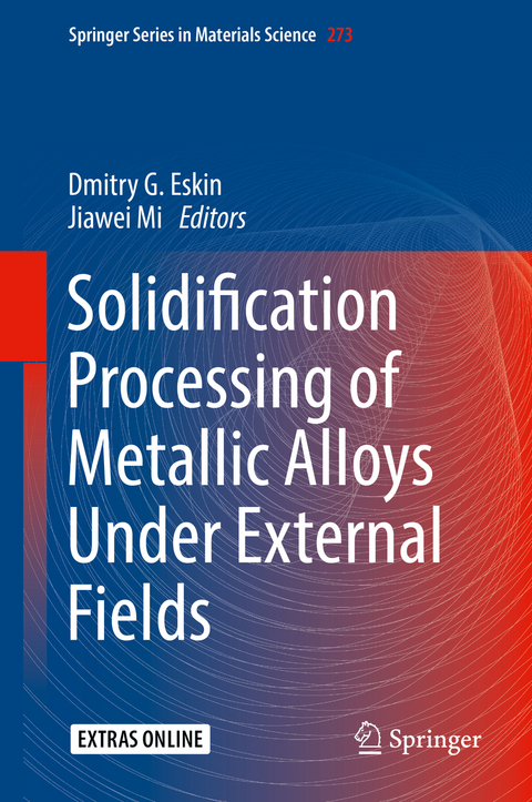 Solidification Processing of Metallic Alloys Under External Fields - 