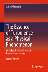 The Essence of Turbulence as a Physical Phenomenon - Tsinober, Arkady