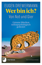 Wer bin ich? Von Not und Gier - Eugen Drewermann