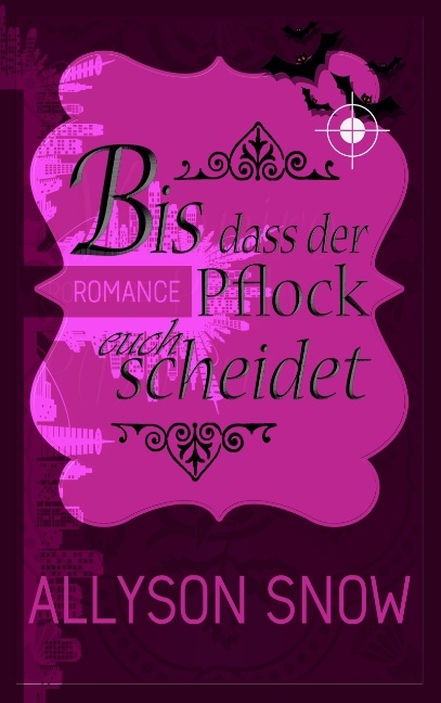 Bis dass der Pflock euch scheidet - Allyson Snow