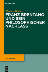 Franz Brentano und sein philosophischer Nachlass - Thomas Binder