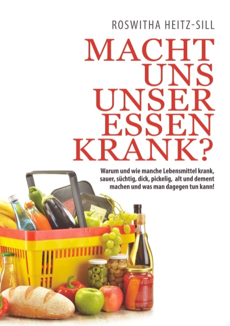 Macht uns unser Essen krank? - Roswitha Heitz-Sill