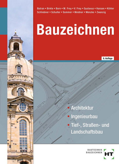 Bauzeichnen - Balder Batran, Manuel Birkle, Alexandra Born, Matthias Frey, Volker Frey, Beatrix Gustavus, Hans-Jürgen Hansen, Klaus Dr. Köhler, Heinz Schliebner, Jens-Peter Schuller, Helmut Sommer, Frank Weidner, Rüdiger Wenzke, Joachim Dr. Zwanzig