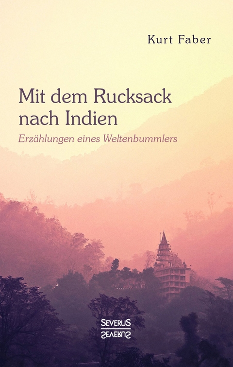 Mit dem Rucksack nach Indien - Kurt Faber