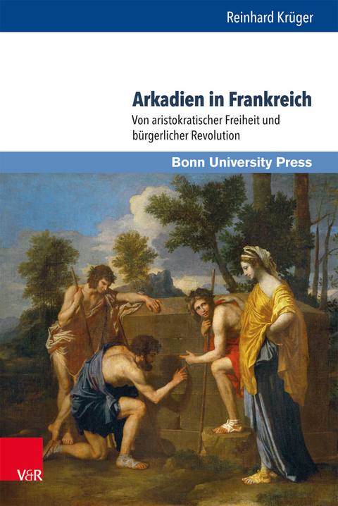 Arkadien in Frankreich - Reinhard Krüger