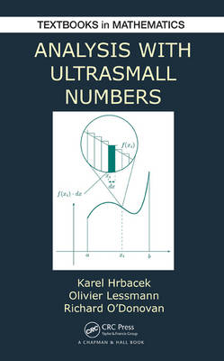 Analysis with Ultrasmall Numbers -  Karel Hrbacek,  Olivier Lessmann,  Richard O'Donovan