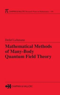 Mathematical Methods of Many-Body Quantum Field Theory -  Detlef Lehmann