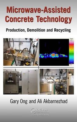 Microwave-Assisted Concrete Technology -  Ali Akbarnezhad,  K.C. Gary Ong