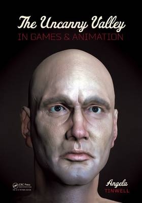 The Uncanny Valley in Games and Animation -  Angela Tinwell