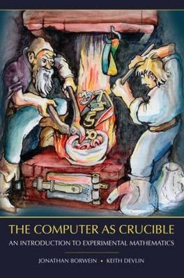 The Computer as Crucible -  Jonathan Borwein,  Keith Devlin