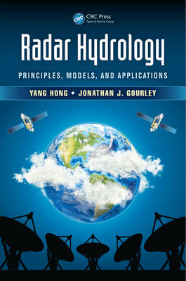 Radar Hydrology - Norman Jonathan J. (NOAA/National Severe Storms Laboratory  Oklahoma  USA) Gourley, Norman Yang (University of Oklahoma  USA and Tsinghua University  Beijing  China) Hong