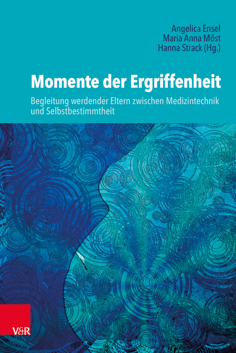 Momente der Ergriffenheit – Begleitung werdender Eltern zwischen Medizintechnik und Selbstbestimmtheit - 