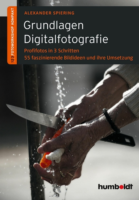 Grundlagen Digitalfotografie - Alexander Spiering