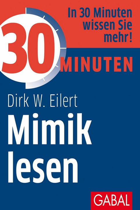 30 Minuten Mimik lesen - Dirk W. Eilert