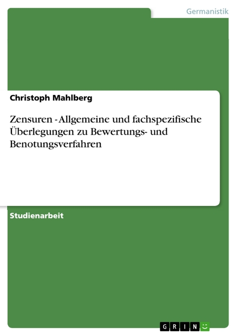 Zensuren - Allgemeine und fachspezifische Überlegungen zu Bewertungs- und Benotungsverfahren -  Christoph Mahlberg