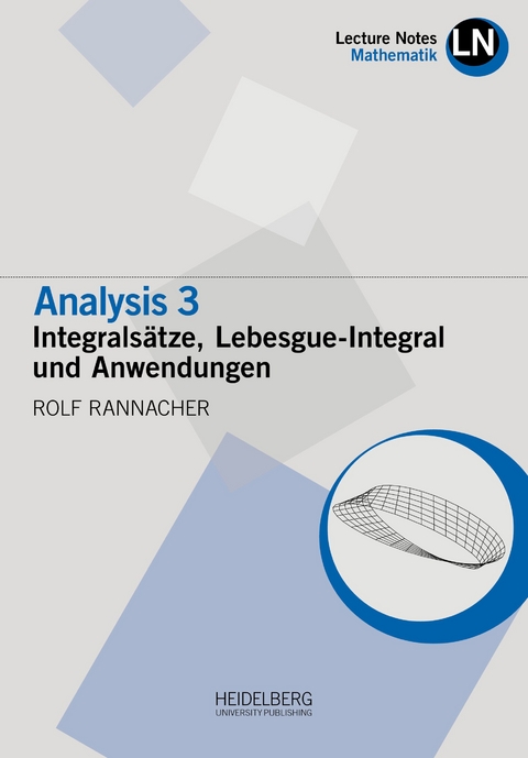 Analysis 3 / Intergralsätze, Lebesgue-Integral und Anwendungen - Rolf Rannacher