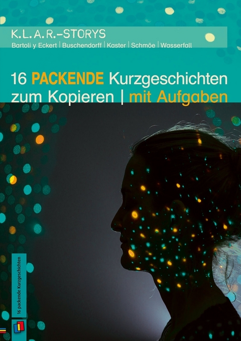 16 packende Kurzgeschichten zum Kopieren | mit Aufgaben - Petra Bartoli y Eckert, Florian Buschendorff, Armin Kaster, Friederike Schmöe, Kurt Wasserfall