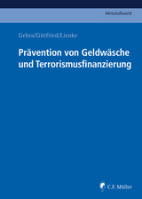 Prävention von Geldwäsche und Terrorismusfinanzierung - Klaus Alten, Laura Covill, Ivan Dunjic, Bernhard Gehra, LL.M. Gittfried  Norbert, Katharina Hefter, Felix Hildebrand, Joachim Kaetzler, Jannik Leiendecker, LL.M. Lienke  Georg, LL.M. Mathys  Beat, Bernhard Moitzi, LL.M. Nolde  Malaika, Oliver Pauly, Carla Pohle, Knut Clemens Reiser, Hartmut T. Renz, Raimund Röhrich, Eva Roters, LL.M. Roth  Barbara, Katharina Skalnik, Wolfgang Vahldiek, Stephan A. Vitzthum, Mike White