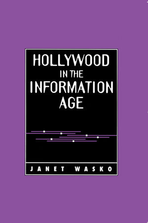 Hollywood in the Information Age - Janet Wasko