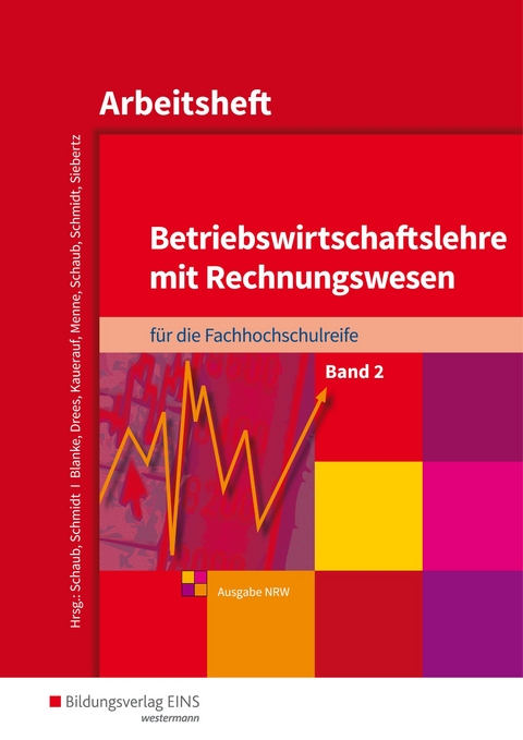 Betriebswirtschaftslehre mit Rechnungswesen / Betriebswirtschaftslehre mit Rechnungswesen für die Fachhochschulreife - Ausgabe Nordrhein-Westfalen - Robert Blanke, Marion Drees, Nils Kauerauf, Jörn Menne, Ingo Schaub, Christian Schmidt, Sarah-Katharina Siebertz