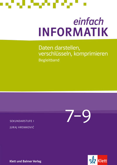 Einfach Informatik / Einfach Informatik 7 ─ 9 Daten darstellen, verschlüsseln, komprimieren - Juraj Hromkovič