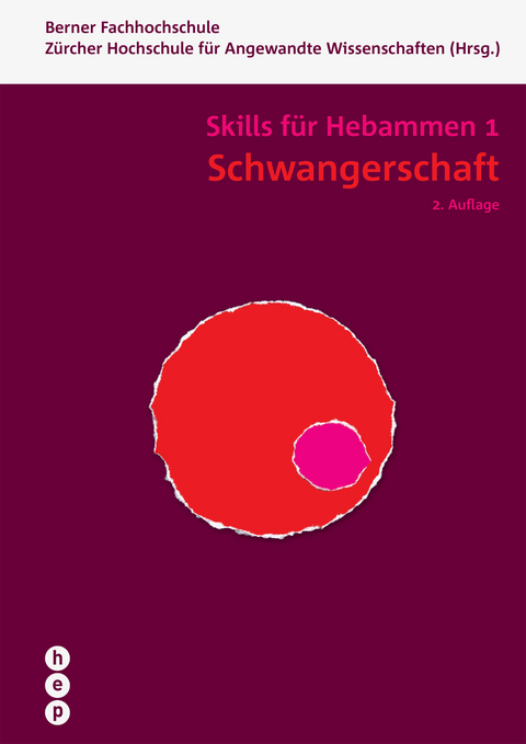 Schwangerschaft - Skills für Hebammen 1 -  Zürcher Hochschule für Angewandte Wissenschaften,  Berner Fachhochschule