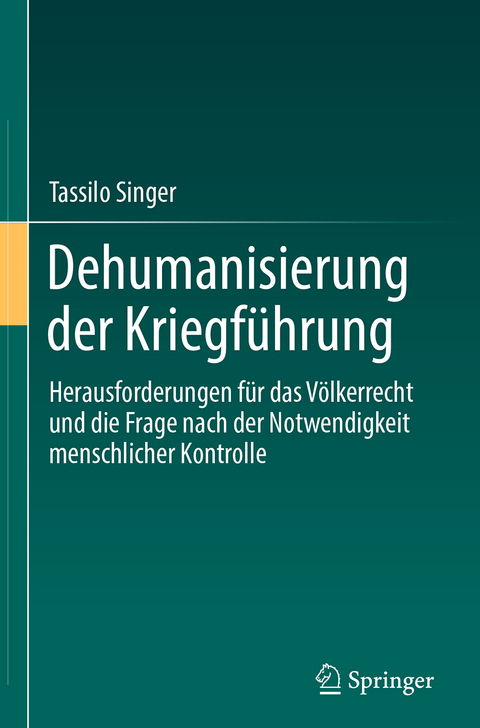 Dehumanisierung der Kriegführung - Tassilo Singer