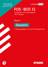 STARK Abiturprüfung FOS/BOS Bayern 2019 - Deutsch 12. Klasse - 