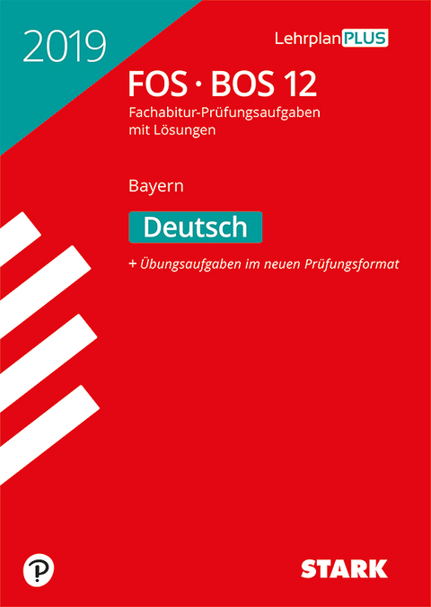 STARK Abiturprüfung FOS/BOS Bayern 2019 - Deutsch 12. Klasse