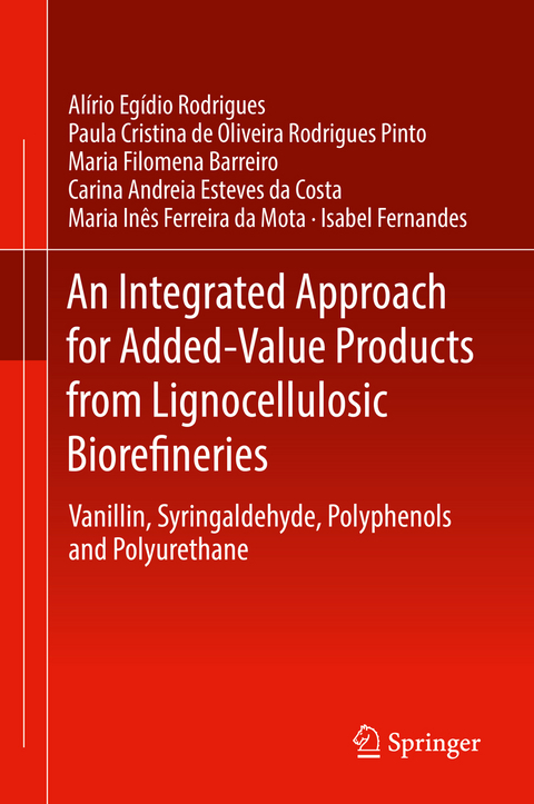 An Integrated Approach for Added-Value Products from Lignocellulosic Biorefineries - Alírio Egídio Rodrigues, Paula Cristina de Oliveira Rodrigues Pinto, Maria Filomena Barreiro, Carina Andreia Esteves da Costa, Maria Inês Ferreira da Mota, Isabel Fernandes