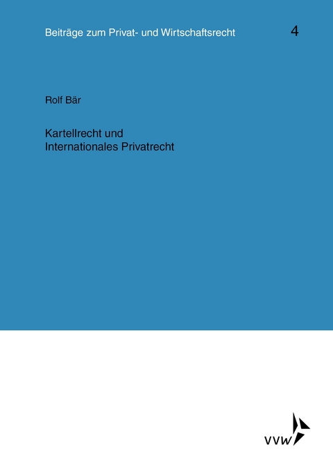 Kartellrecht und Internationales Privatrecht - Rolf Bär