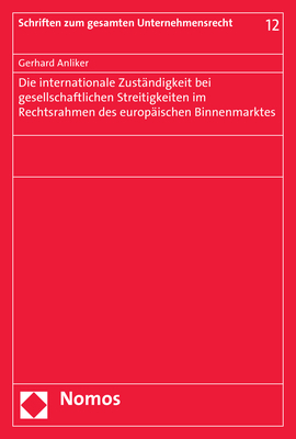 Die internationale Zuständigkeit bei gesellschaftlichen Streitigkeiten im Rechtsrahmen des europäischen Binnenmarktes - Gerhard Anliker