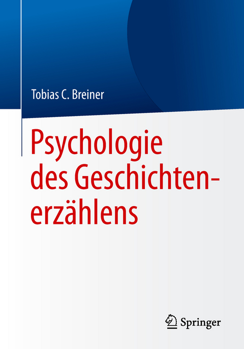 Psychologie des Geschichtenerzählens - Tobias C. Breiner