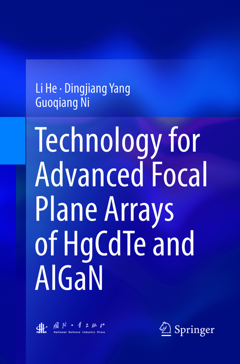 Technology for Advanced Focal Plane Arrays of HgCdTe and AlGaN - Li He, Dingjiang Yang, Guoqiang Ni