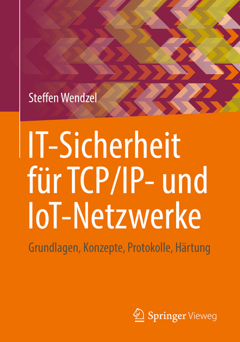 IT-Sicherheit für TCP/IP- und IoT-Netzwerke - Steffen Wendzel