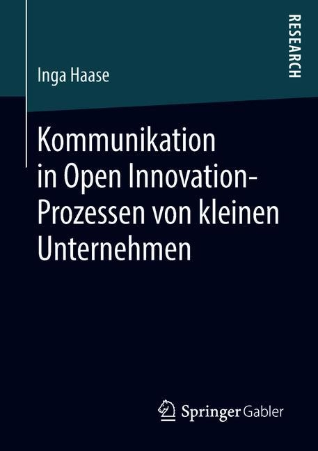 Kommunikation in Open Innovation-Prozessen von kleinen Unternehmen - Inga Haase