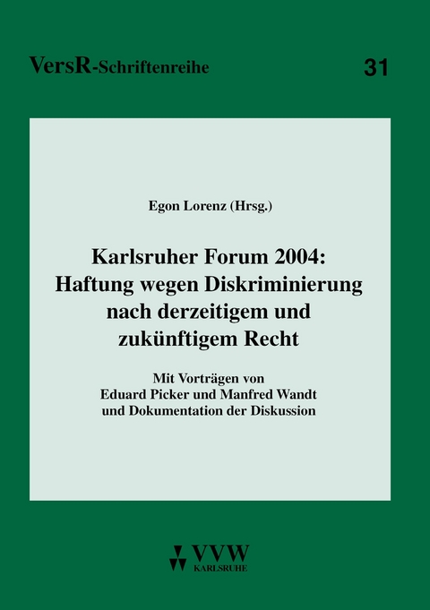 Karlsruher Forum 2004: Haftung wegen Diskriminierung nach derzeitigem und zukünftigem Recht