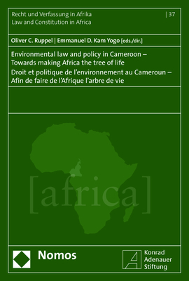 Environmental law and policy in Cameroon - Towards making Africa the tree of life - Droit et politique de l'environnement au Cameroun - Afin de faire de l'Afrique l'arbre de vie - 