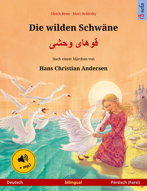 Die wilden Schwäne – Khoo'håye wahshee (Deutsch – Persisch, Farsi, Dari). Nach einem Märchen von Hans Christian Andersen - Ulrich Renz