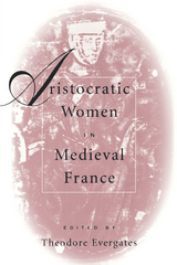 Aristocratic Women in Medieval France - 