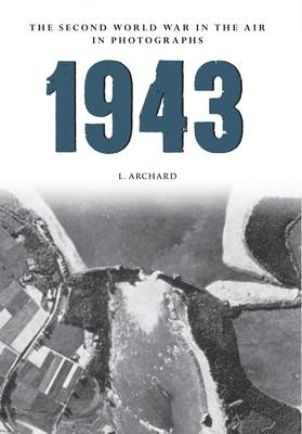 1943 The Second World War in the Air in Photographs -  L. Archard