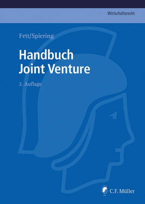 Handbuch Joint Venture - Amelie Abt, Bernhard Arlt, Axel Bader, Michael K. Bergmann, Tom Billing, Torsten Fett, Karsten Matthieß, Patricia Nacimiento, Christoph LL.M. Spiering, Rainer Thum, Kathrin Westermann