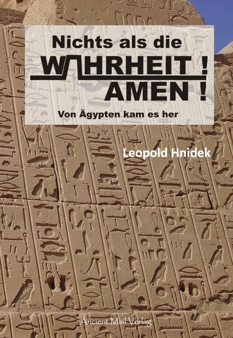 Nichts als die Wahrheit! Amen! - Leopold Hnidek