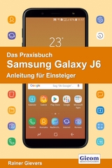 Das Praxisbuch Samsung Galaxy J6 - Anleitung für Einsteiger - Rainer Gievers