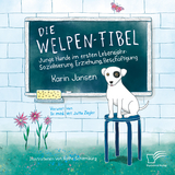 Die Welpen-Fibel. Junge Hunde im ersten Lebensjahr: Sozialisierung, Erziehung, Beschäftigung - Karin Jansen