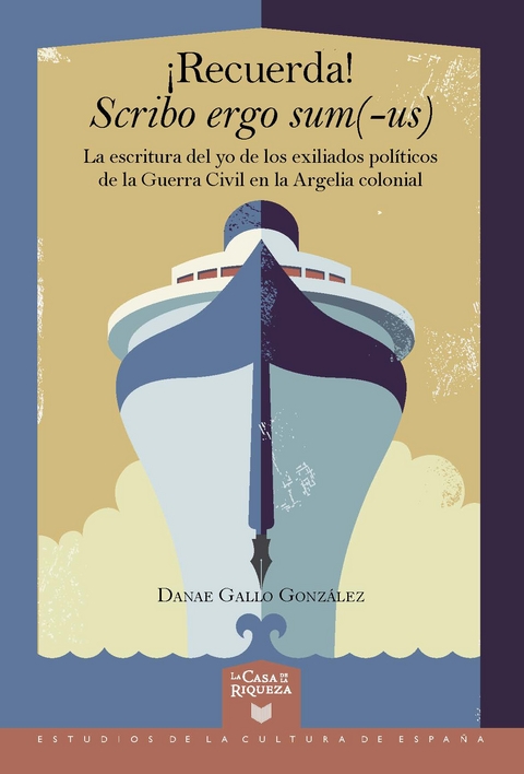 ¡Recuerda! Scribo ergo sum(-us) : la escritura del yo de los exiliados políticos de la Guerra Civil en la Argelia colonial - Danae Gallo González