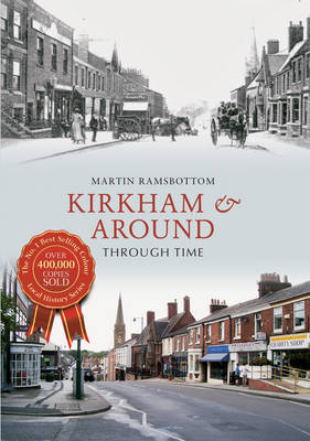 Kirkham & Around Through Time -  Martin Ramsbottom